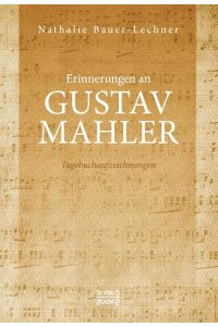 Erinnerungen an Gustav Mahler  - Tagebuchaufzeichnungen