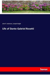 Life of Dante Gabriel Rosetti