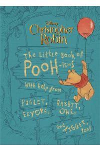Christopher Robin  - The Little Book of Pooh-isms: With help from Piglet, Eeyore, Rabbit, Owl, and Tigger, too!