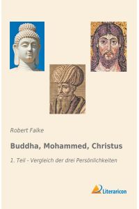 Buddha, Mohammed, Christus  - 1. Teil - Vergleich der drei Persönlichkeiten