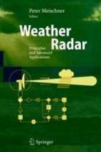 Weather Radar  - Principles and Advanced Applications