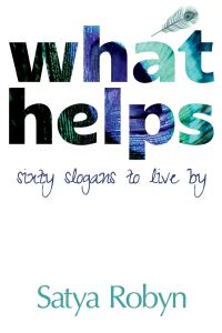 What Helps  - Sixty Slogans to Live By