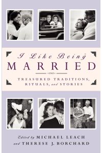 I Like Being Married  - Treasured Traditions, Rituals and Stories