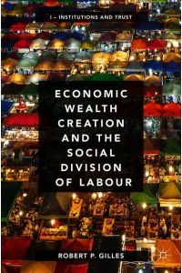 Economic Wealth Creation and the Social Division of Labour  - Volume I: Institutions and Trust