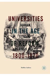 Universities in the Age of Reform, 1800¿1870  - Durham, London and King¿s College