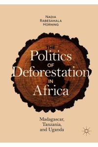 The Politics of Deforestation in Africa  - Madagascar, Tanzania, and Uganda