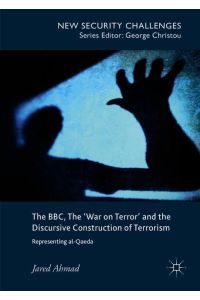 The BBC, The 'War on Terror' and the Discursive Construction of Terrorism  - Representing al-Qaeda