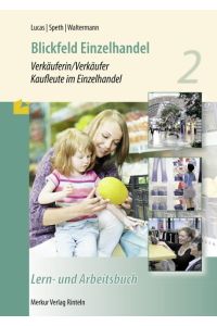 Blickfeld Einzelhandel Verkäuferin/Verkäufer Kaufleute im Einzelhandel  - Lern- und Arbeitsbuch - 2. Ausbildungsjahr -