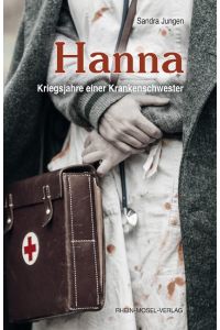 Hanna  - Kriegsjahre einer Krankenschwester