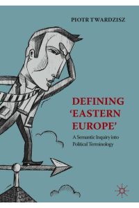 Defining ¿Eastern Europe¿  - A Semantic Inquiry into Political Terminology