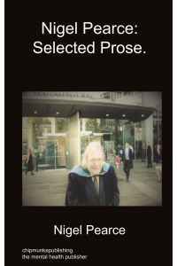 Nigel Pearce  - Selected Prose.