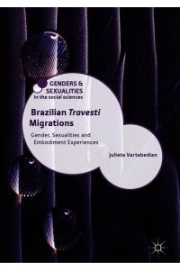 Brazilian 'Travesti' Migrations  - Gender, Sexualities and Embodiment Experiences