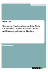 Allgemeine Psychopathologie. John Nash aus dem Film A Beautiful Mind. Befund und Diagnosestellung zur Filmfigur