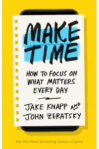 Make Time  - How to Focus on What Matters Every Day