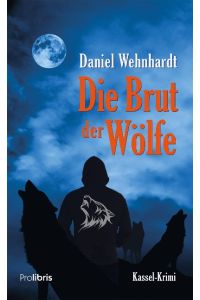 Die Brut der Wölfe  - Kassel-Krimi