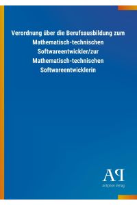 Verordnung über die Berufsausbildung zum Mathematisch-technischen Softwareentwickler/zur Mathematisch-technischen Softwareentwicklerin