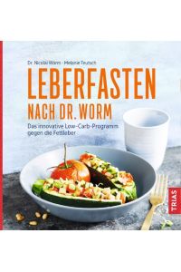 Leberfasten nach Dr. Worm  - Das innovative Low-Carb-Programm gegen die Fettleber