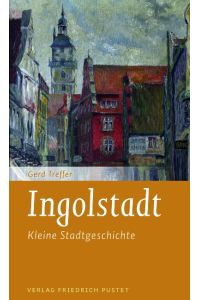 Ingolstadt  - Kleine Stadtgeschichte