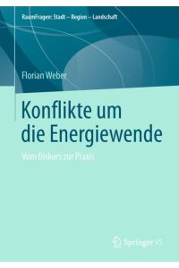 Konflikte um die Energiewende  - Vom Diskurs zur Praxis
