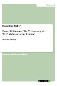 Daniel Kehlmanns Die Vermessung der Welt als historischer Roman?  - Eine Einordnung