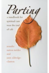 Parting  - A Handbook for Spiritual Care Near the End of Life