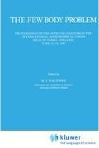 The Few Body Problem  - Proceedings of the 96th Colloquium of the International Astronomical Union Held in Turku, Finland, June 14¿19, 1987