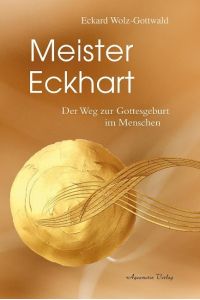 Meister Eckhart  - Der Weg zur Gottesgeburt im Menschen