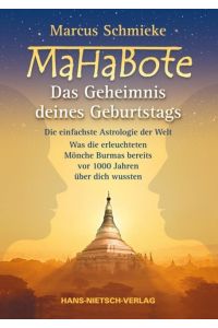 MaHaBote - Das Geheimnis deines Geburtstags  - Die einfachste Astrologie der Welt - Was die erleuchteten Mönche Burmas bereits vor 1000 Jahren wussten