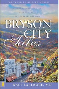 Bryson City Tales  - Stories of a Doctor's First Year of Practice in the Smoky Mountains