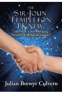 The Sir John Templeton I Knew  - Our Many Letters Bringing Science & Religion Together