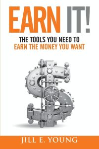 Earn It!  - The Tools You Need to Earn the Money You Want