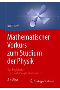 Mathematischer Vorkurs zum Studium der Physik  - Das Begleitbuch zum Heidelberger Online-Kurs
