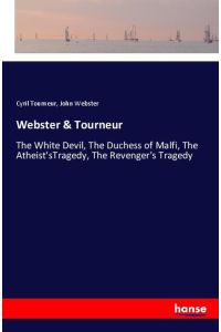 Webster & Tourneur  - The White Devil, The Duchess of Malfi, The Atheist'sTragedy, The Revenger's Tragedy