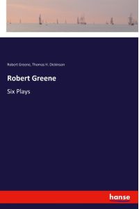 Robert Greene  - Six Plays