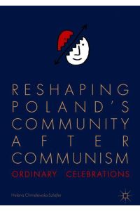 Reshaping Poland¿s Community after Communism  - Ordinary Celebrations