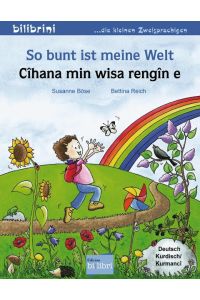 So bunt ist meine Welt  - Kinderbuch Deutsch-Kurdisch/Kurmancî