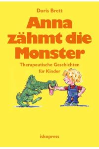Anna zähmt die Monster  - Therapeutische Geschichten für Kinder