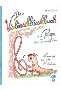 Das Violinschlüsselbuch  - mit Peppo, dem TausendfüßlerNotenrätsel für junge Musikschüler