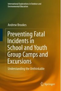 Preventing Fatal Incidents in School and Youth Group Camps and Excursions  - Understanding the Unthinkable