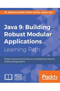 Java 9 - Master advanced Java features and implement them to build amazing projects