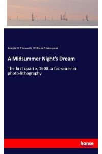 A Midsummer Night's Dream  - The first quarto, 1600: a fac-simile in photo-lithography