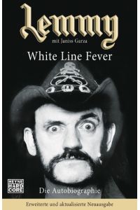 Lemmy - White Line Fever  - Die Autobiographie. Erweiterte und aktualisierte Neuausgabe
