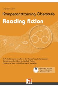Kompetenztraining Oberstufe - Reading fiction  - 26 Probeklausuren zu allen in der Oberstufe zu behandelnden thematischen Bereichen des Englisch-Abiturs