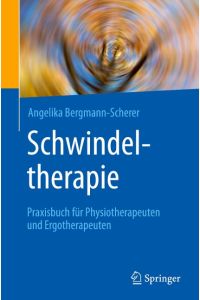 Schwindeltherapie  - Praxisbuch für Physiotherapeuten und Ergotherapeuten