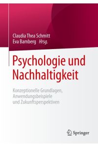 Psychologie und Nachhaltigkeit  - Konzeptionelle Grundlagen, Anwendungsbeispiele und Zukunftsperspektiven