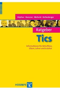 Ratgeber Tics  - Informationen für Betroffene, Eltern, Lehrer und Erzieher