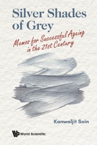 Silver Shades of Grey  - Memos for Successful Ageing in the 21st Century