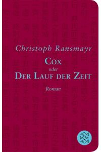 Cox  - oder Der Lauf der Zeit Roman
