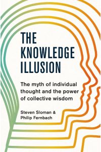 The Knowledge Illusion  - The myth of individual thought and the power of collective wisdom