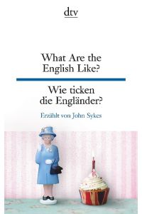What Are the English Like? Wie ticken die Engländer?  - Englisch - Deutsch